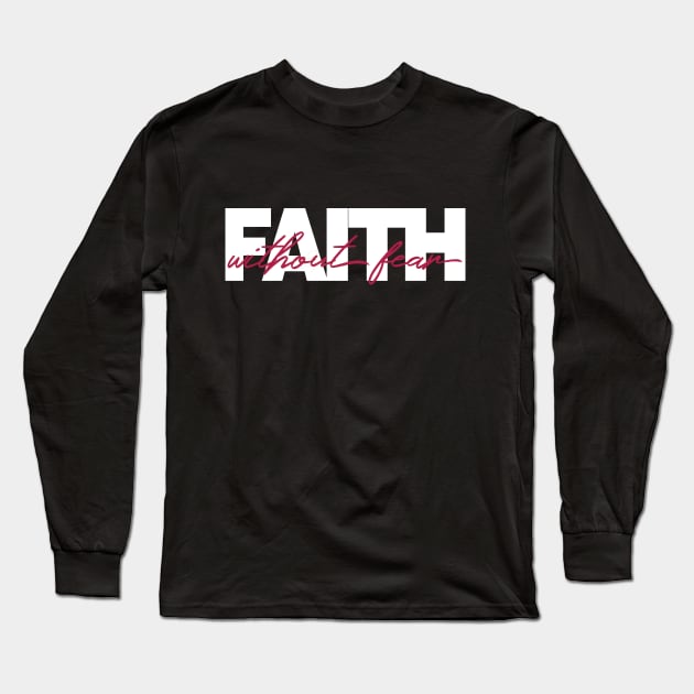 Faith Without Fear Christian Tee Long Sleeve T-Shirt by Third Day Media, LLC.